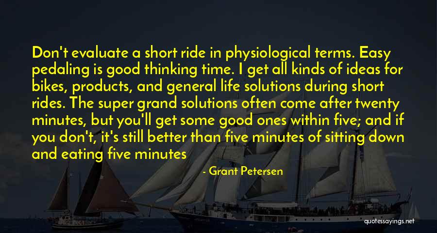 Evaluate My Life Quotes By Grant Petersen Evaluate My Life Quotes By Grant Petersen