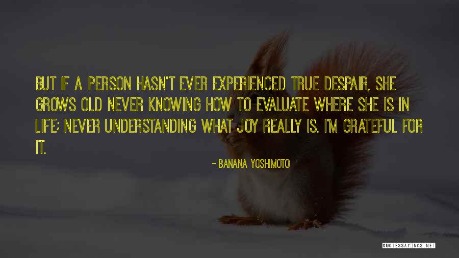 Evaluate Your Life Quotes By Banana Yoshimoto Evaluate Your Life Quotes By Banana Yoshimoto