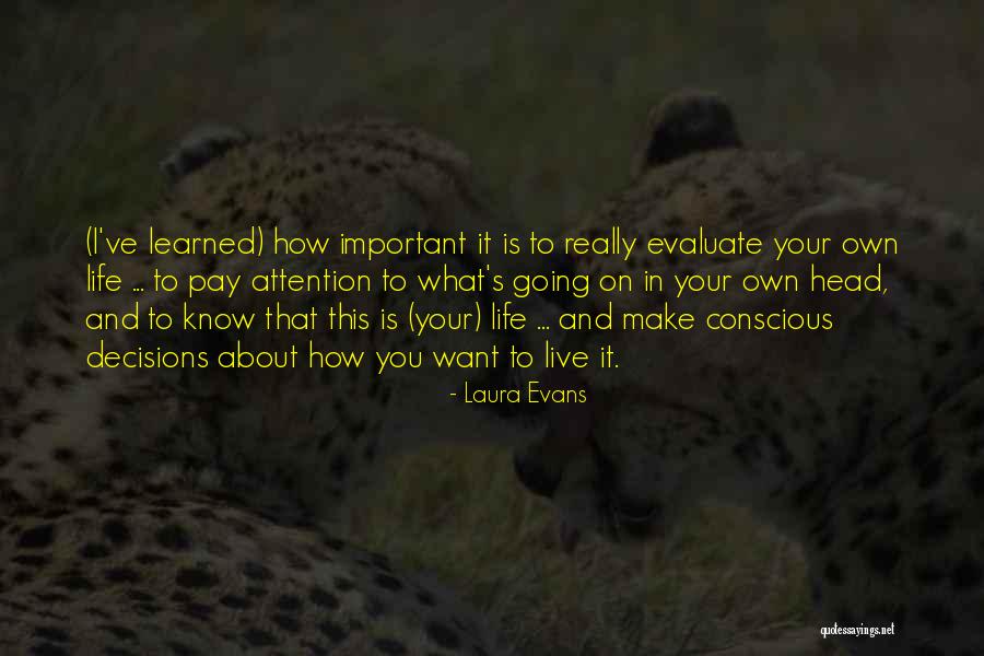 Evaluate Your Life Quotes By Laura Evans Evaluate Your Life Quotes By Laura Evans