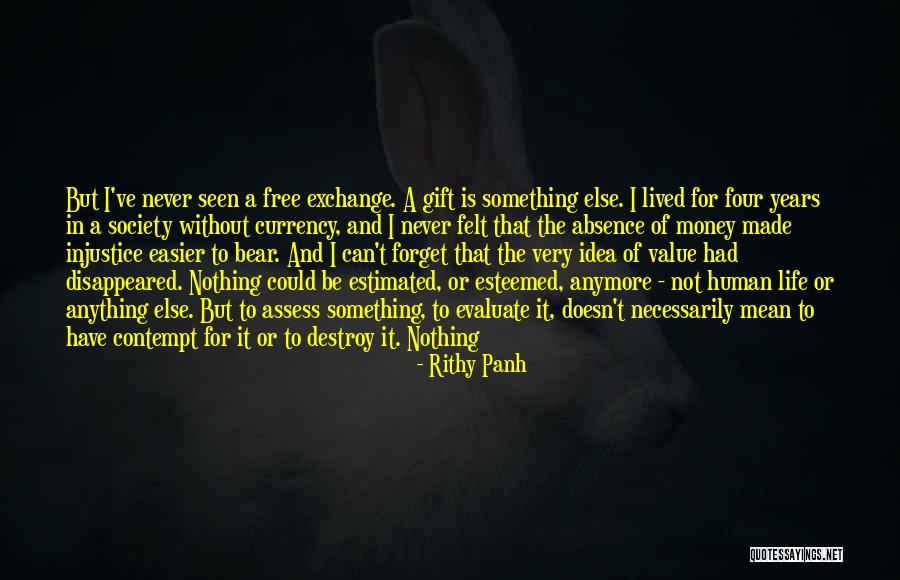Evaluate Your Life Quotes By Rithy Panh Evaluate Your Life Quotes By Rithy Panh