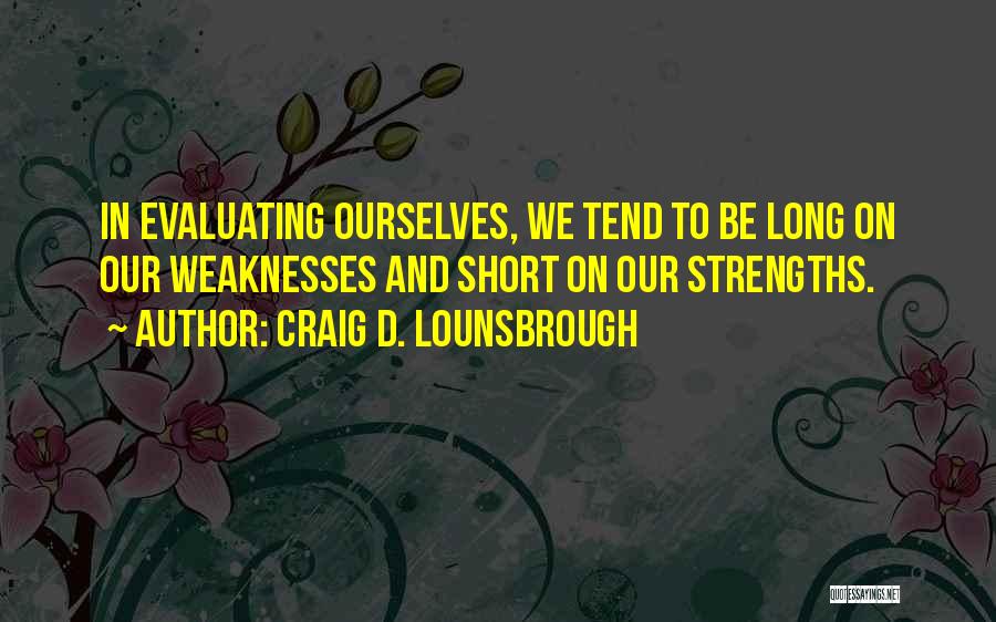 Evaluating Others Quotes By Craig D. Lounsbrough