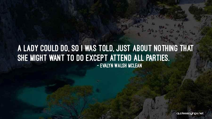 Evalyn Mclean Quotes By Evalyn Walsh McLean Evalyn Mclean Quotes By Evalyn Walsh McLean