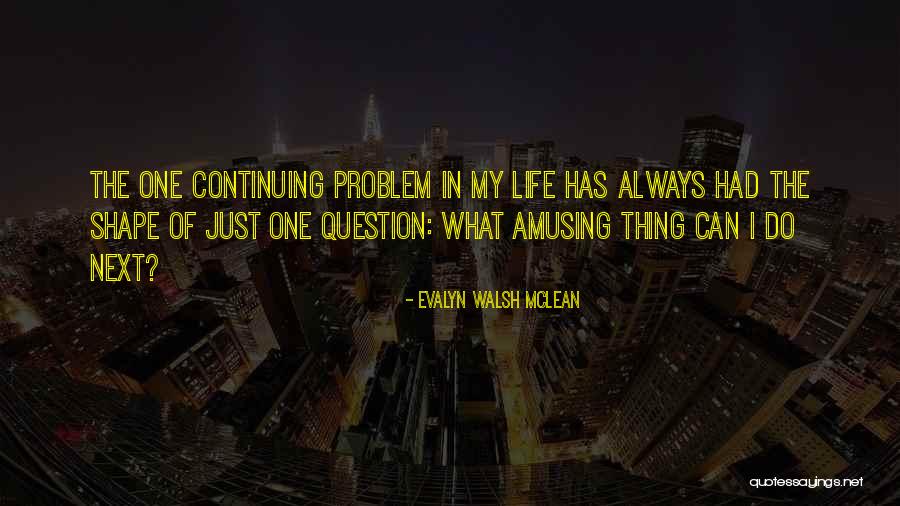 Evalyn Mclean Quotes By Evalyn Walsh McLean Evalyn Mclean Quotes By Evalyn Walsh McLean