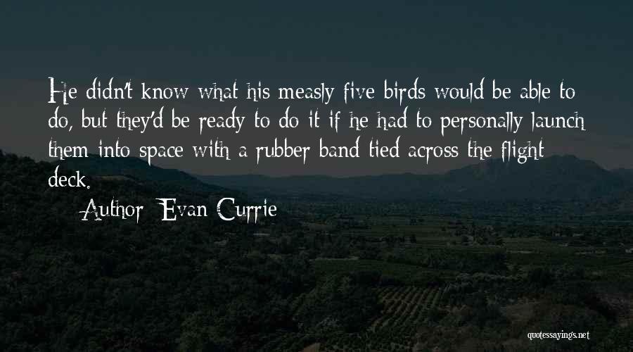 Evan Currie Quotes 1023674