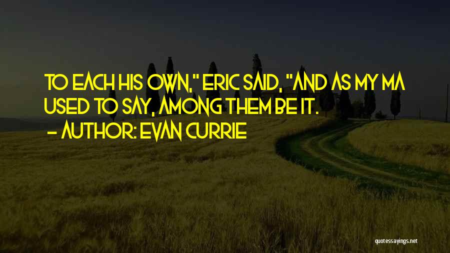 Evan Currie Quotes 1482527