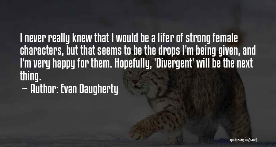 Evan Daugherty Quotes 1912842