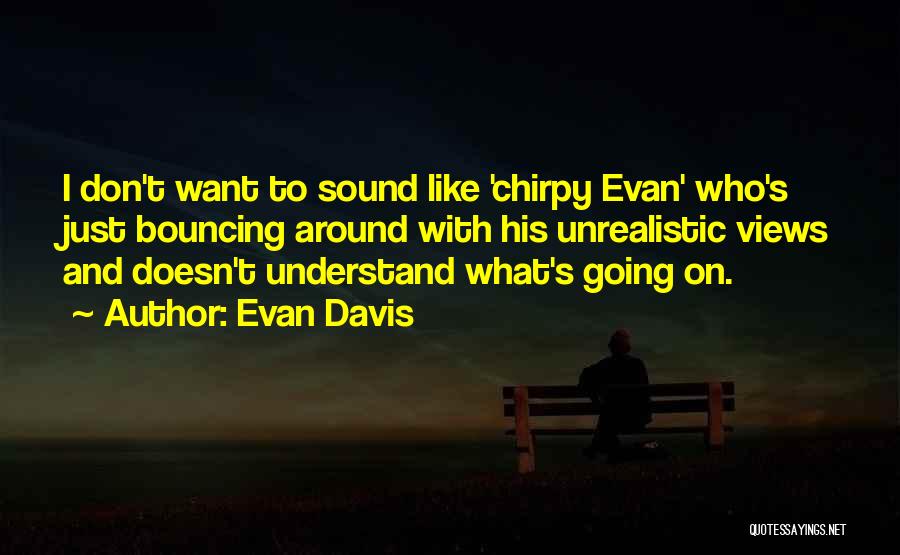 Evan Davis Quotes 660464