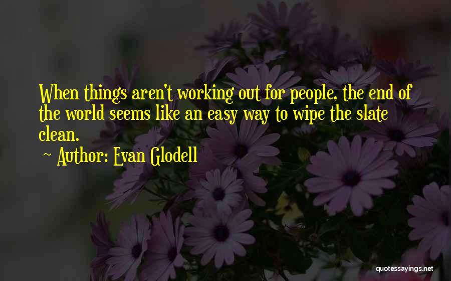 Evan Glodell Quotes 1115494