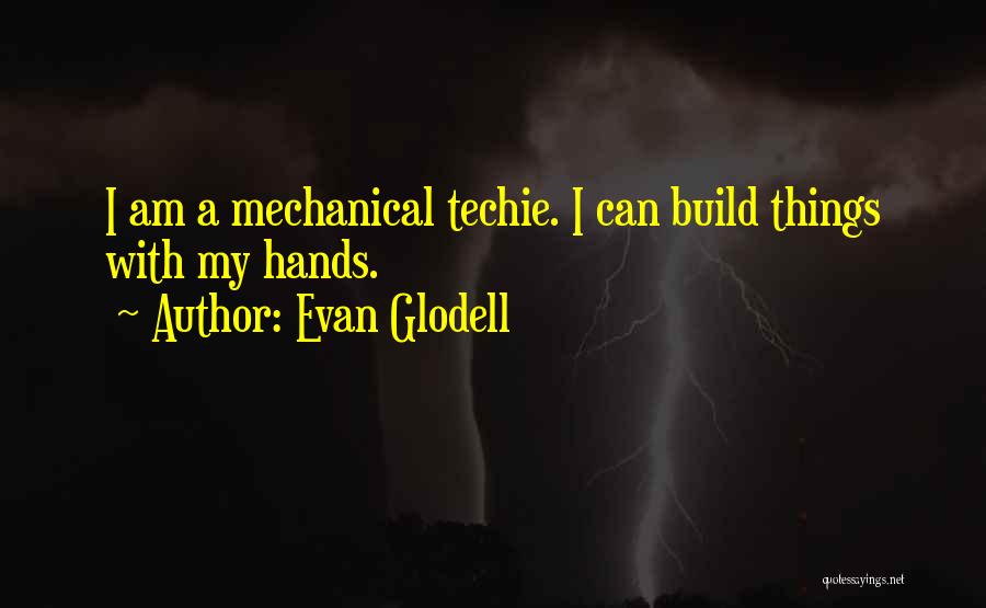 Evan Glodell Quotes 1129916