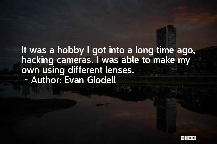 Evan Glodell Quotes 1204439