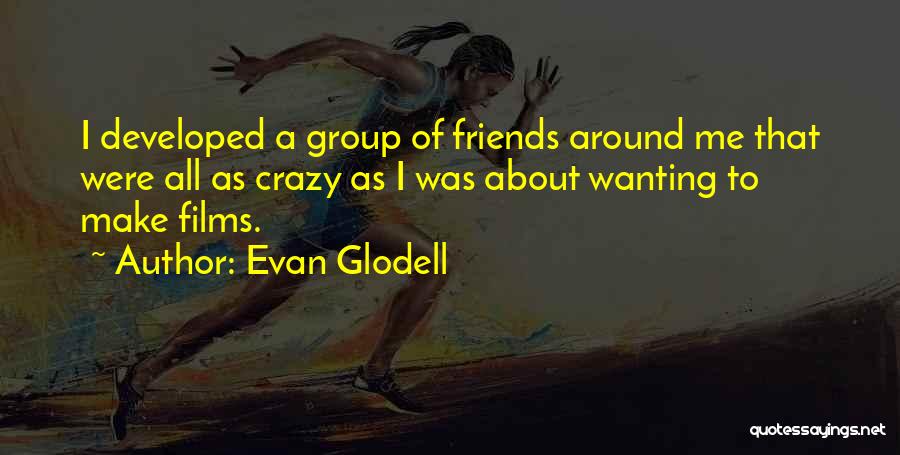 Evan Glodell Quotes 1565706