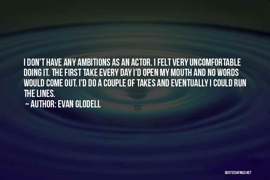 Evan Glodell Quotes 431263