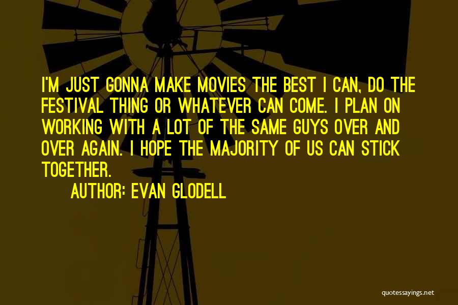 Evan Glodell Quotes 775872