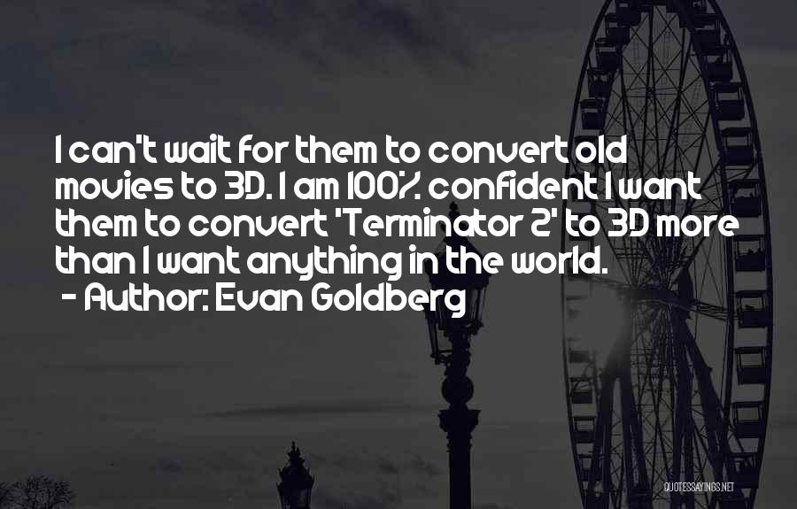 Evan Goldberg Quotes 1131004