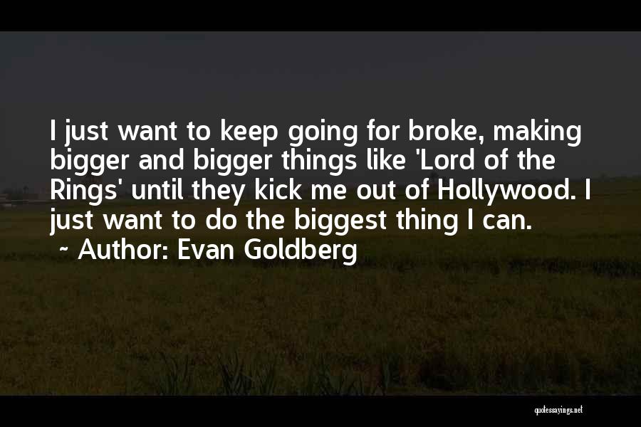 Evan Goldberg Quotes 1188148