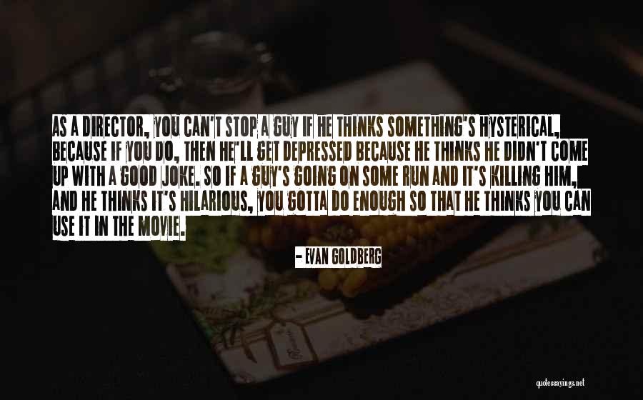 Evan Goldberg Quotes 1891736 Evan Goldberg Quotes 1891736