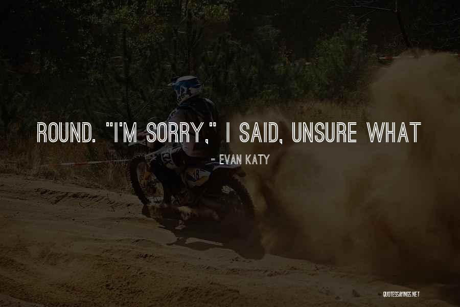 Evan Katy Quotes 532519