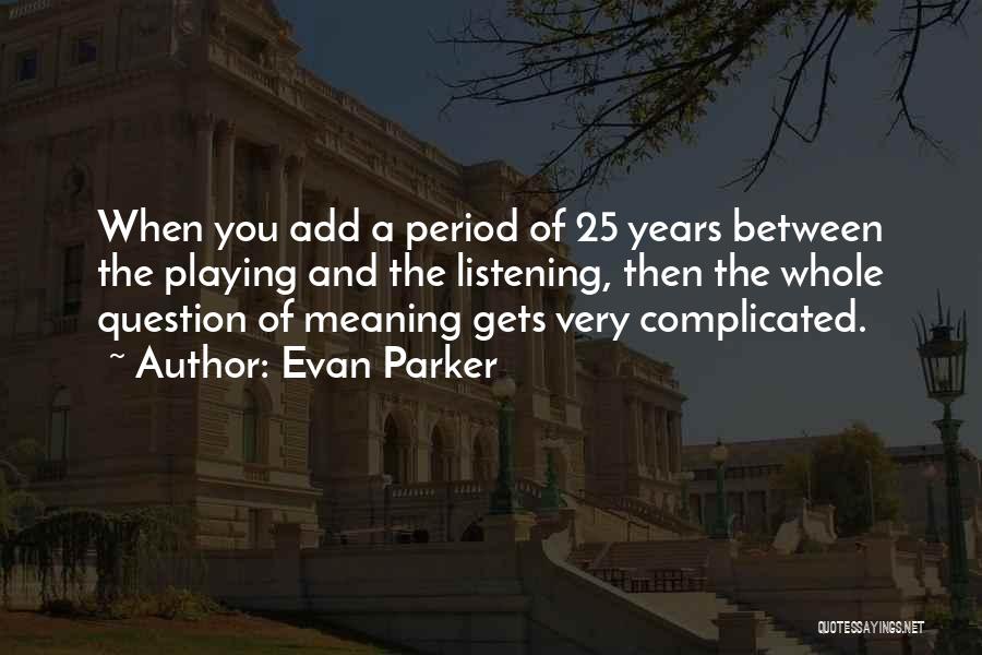 Evan Parker Quotes 1067499
