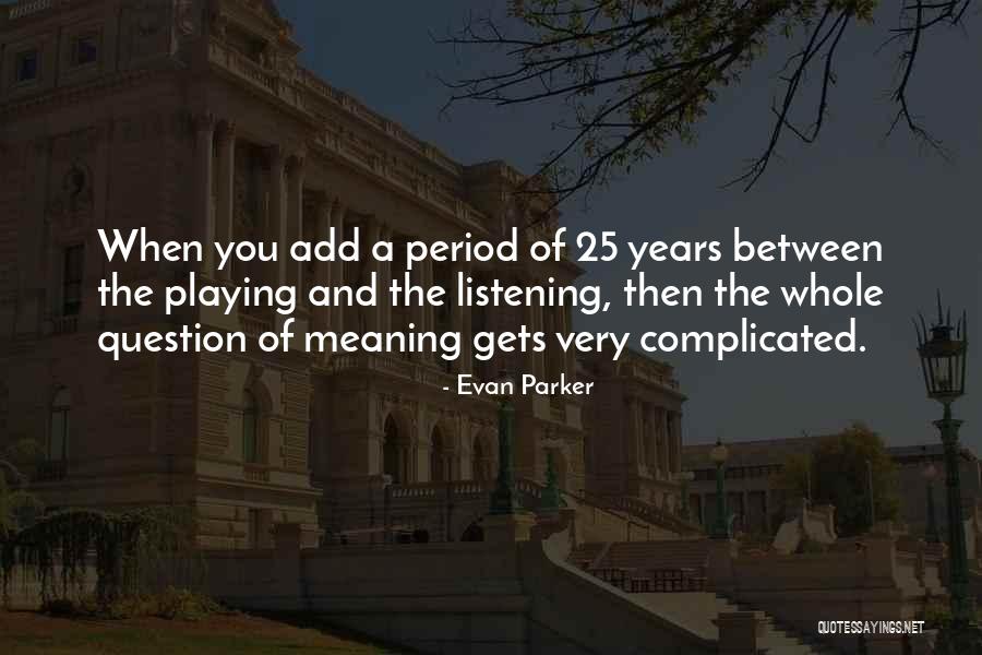 Evan Parker Quotes 1067499