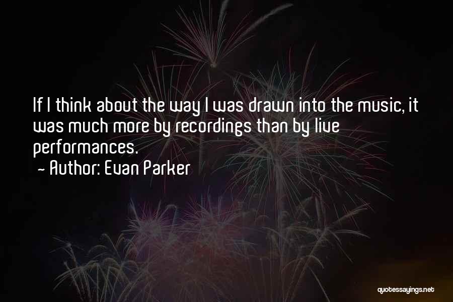 Evan Parker Quotes 755595