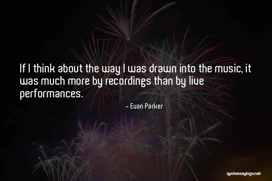 Evan Parker Quotes 755595