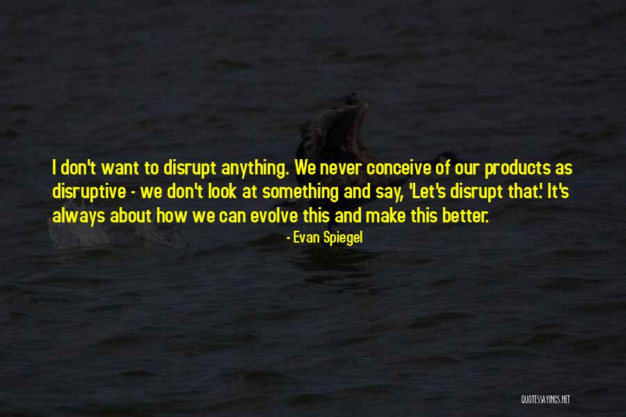 Evan Spiegel Quotes 1014869 Evan Spiegel Quotes 1014869