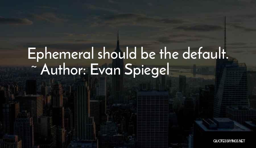 Evan Spiegel Quotes 1203578