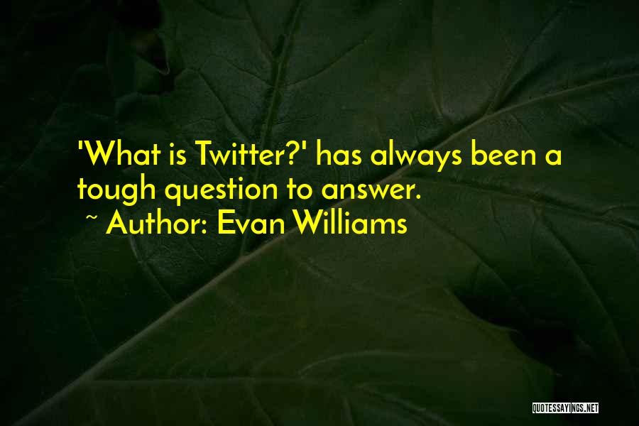 Evan Williams Quotes 158291