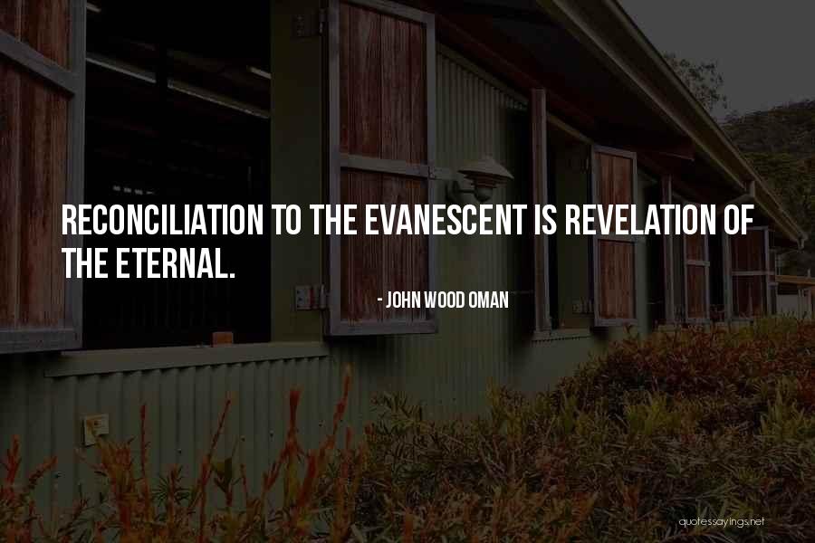 Evanescent Quotes By John Wood Oman Evanescent Quotes By John Wood Oman