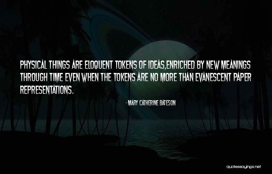 Evanescent Quotes By Mary Catherine Bateson Evanescent Quotes By Mary Catherine Bateson