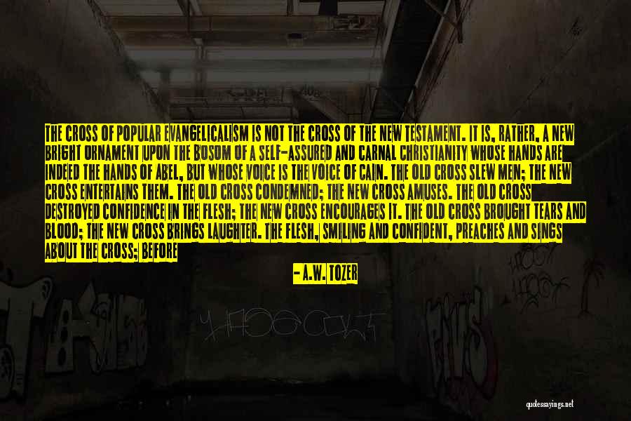 Evangelicalism Quotes By A.W. Tozer Evangelicalism Quotes By A.W. Tozer