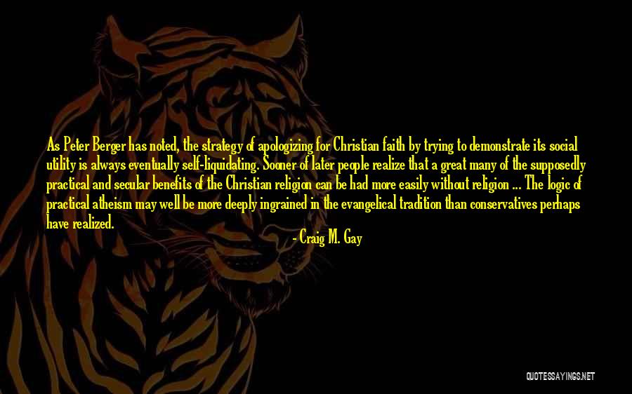 Evangelicalism Quotes By Craig M. Gay Evangelicalism Quotes By Craig M. Gay
