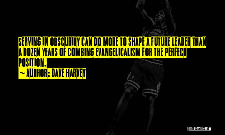 Evangelicalism Quotes By Dave Harvey