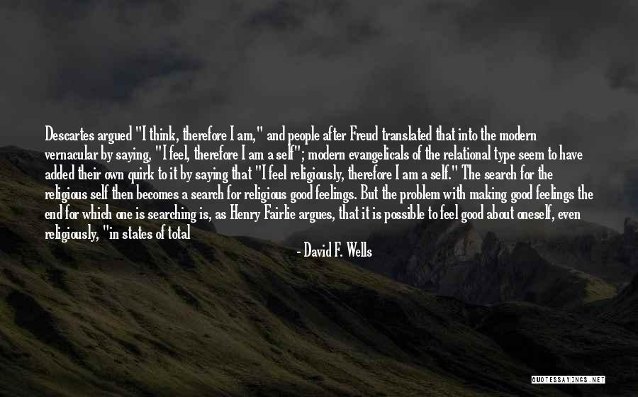 Evangelicalism Quotes By David F. Wells Evangelicalism Quotes By David F. Wells