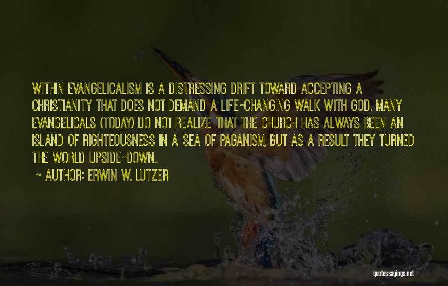 Evangelicalism Quotes By Erwin W. Lutzer