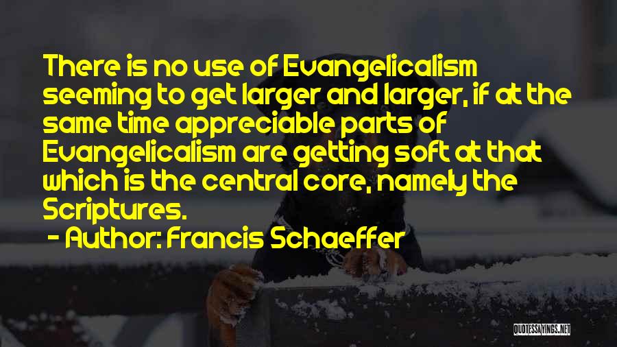 Evangelicalism Quotes By Francis Schaeffer