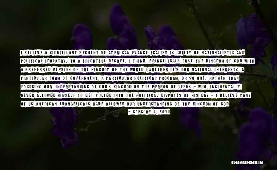 Evangelicalism Quotes By Gregory A. Boyd Evangelicalism Quotes By Gregory A. Boyd
