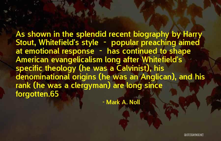 Evangelicalism Quotes By Mark A. Noll Evangelicalism Quotes By Mark A. Noll