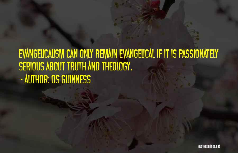 Evangelicalism Quotes By Os Guinness