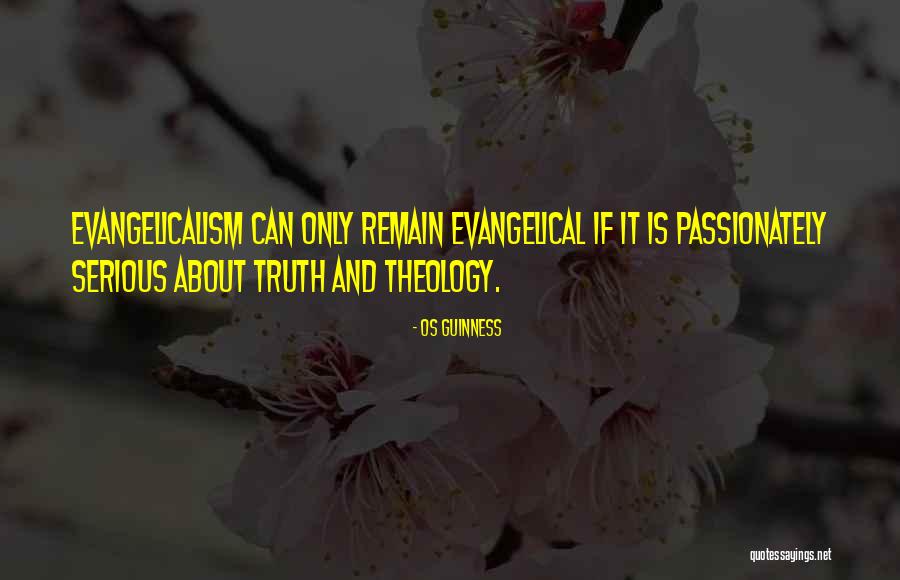 Evangelicalism Quotes By Os Guinness