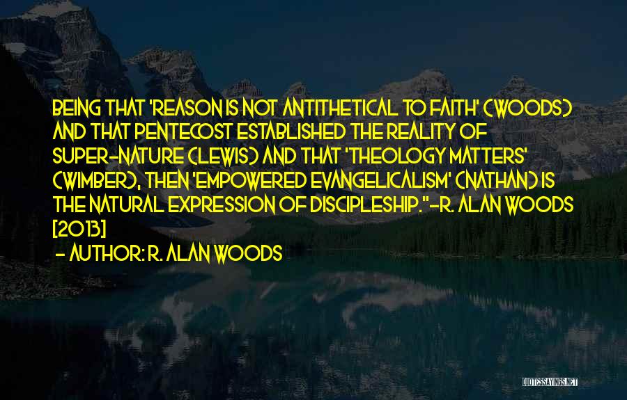 Evangelicalism Quotes By R. Alan Woods