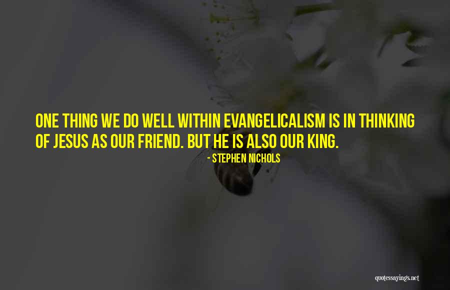 Evangelicalism Quotes By Stephen Nichols Evangelicalism Quotes By Stephen Nichols