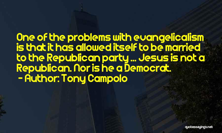 Evangelicalism Quotes By Tony Campolo
