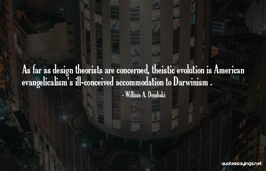 Evangelicalism Quotes By William A. Dembski Evangelicalism Quotes By William A. Dembski