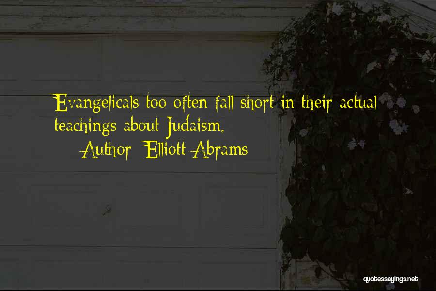 Evangelicals Quotes By Elliott Abrams