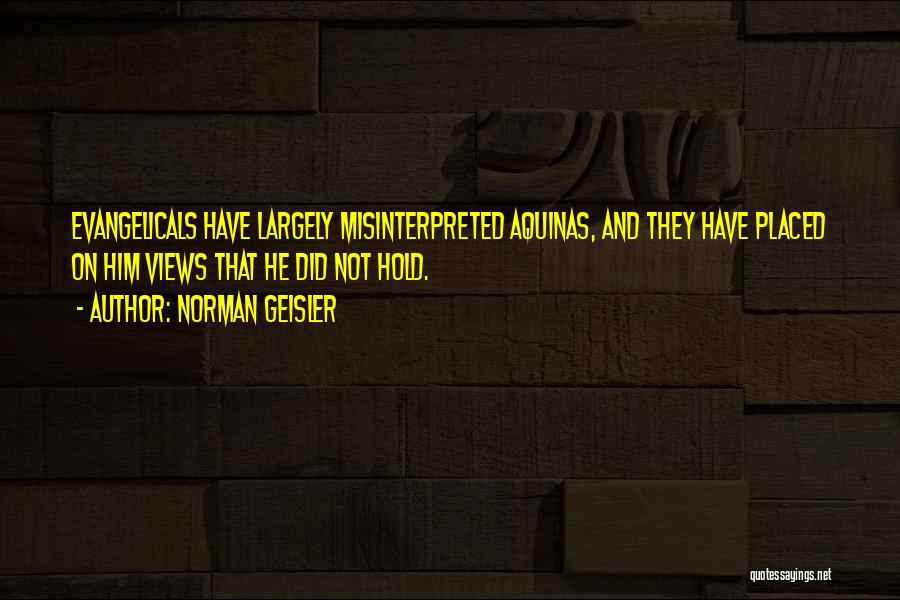 Evangelicals Quotes By Norman Geisler