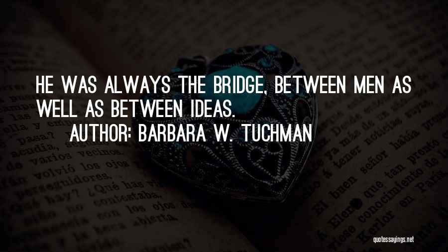 Evangelism Quotes By Barbara W. Tuchman