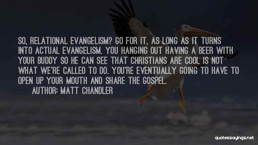 Evangelism Quotes By Matt Chandler