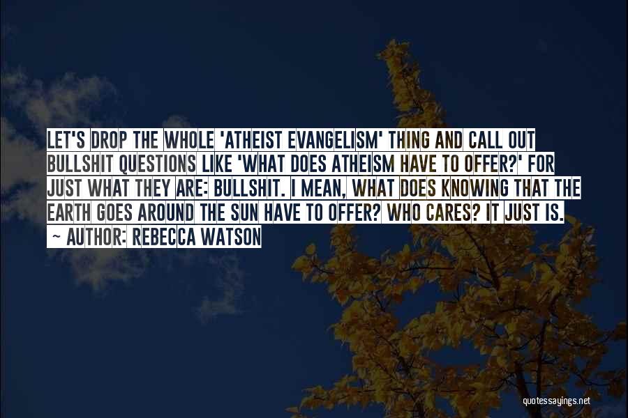 Evangelism Quotes By Rebecca Watson