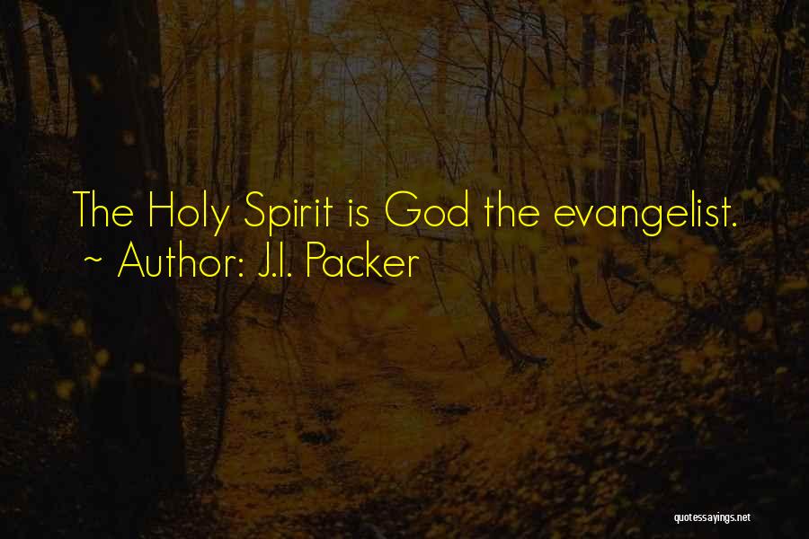 Evangelist Quotes By J.I. Packer